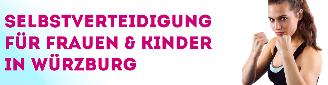 SELBSTVERTEIDIGUNG FÜR FRAUEN UND MÄDCHEN IN WÜRZBURG